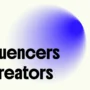 INFLUENCERS & CREATORS