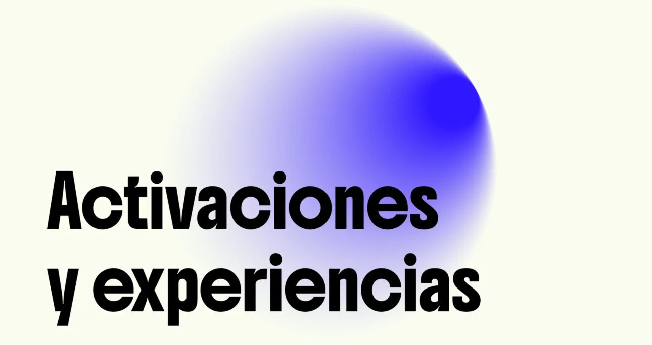ACTIVACIONES Y EXPERIENCIAS